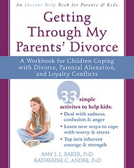Getting Through My Parents' Divorce: A Workbook for Children Coping with Divorce, Parental Alienation, and Loyalty Conflicts (PDF)