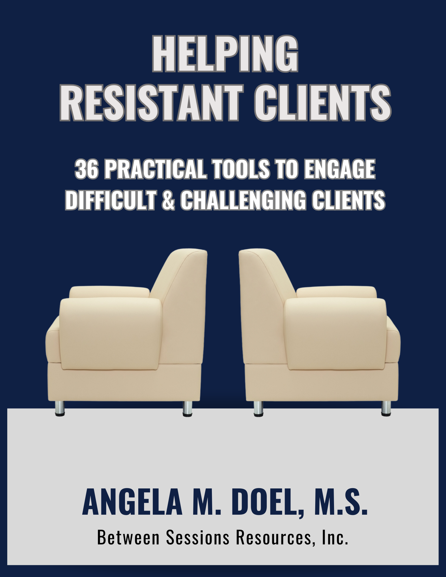 Helping Resistant Clients: 36 Practical Tools to Engage Difficult & Ch ...