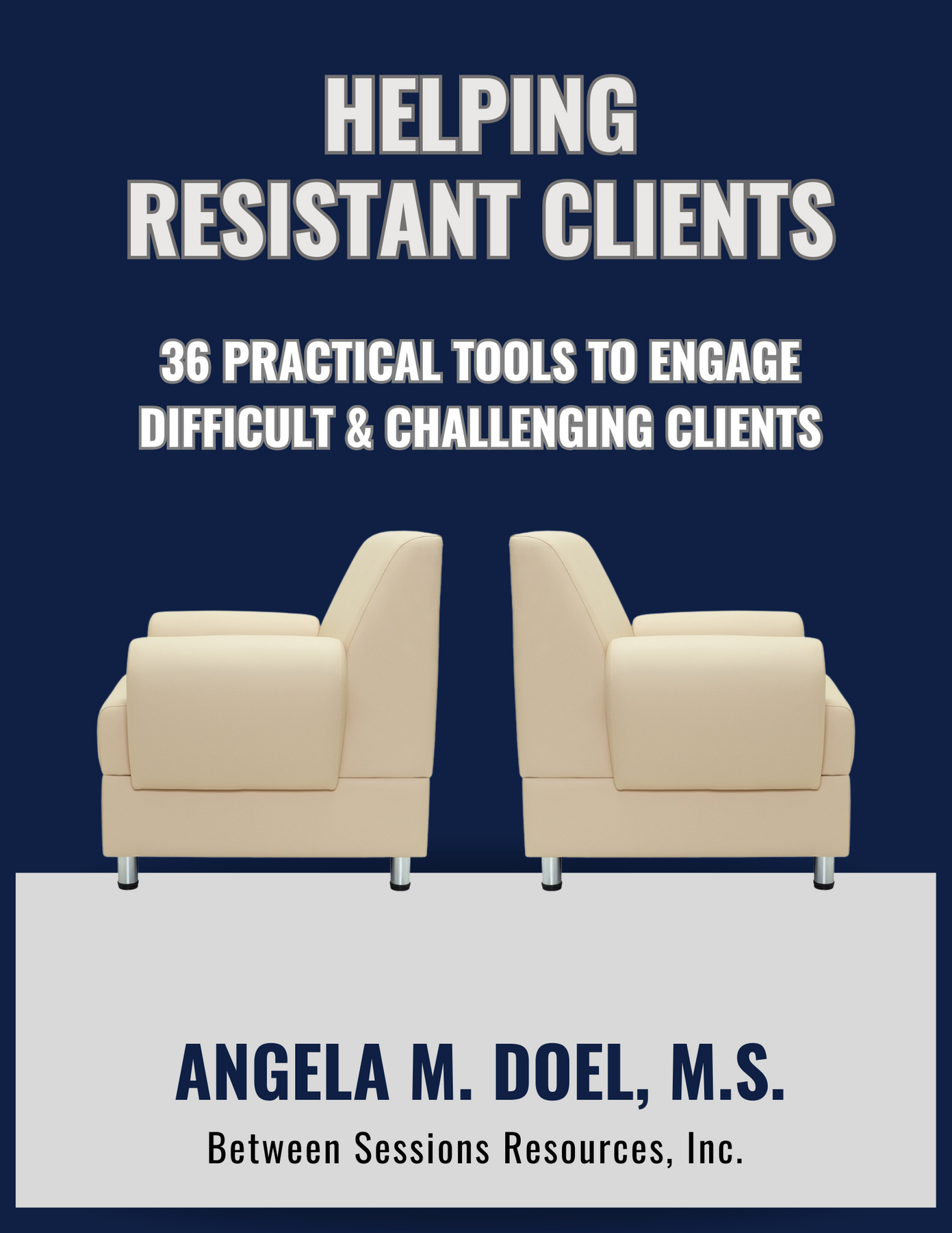 Resistant Client Helping Resistant Clients: 36 Practical Tools to Engage Difficult & Ch ...