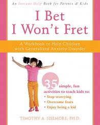 I Bet I Won't Fret: A Workbook to Help Children with Generalized Anxiety Disorder (PDF)