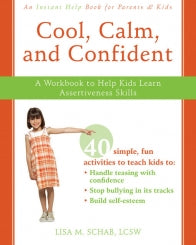 Cool, Calm, and Confident: A Workbook to Help Kids Learn Assertiveness Skills (PDF)