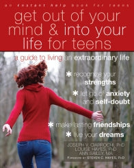 Get Out of Your Mind and Into Your Life for Teens: A Guide to Living an Extraordinary Life (PDF)