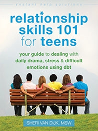 Relationship Skills 101 for Teens: Your Guide to Dealing with Daily Drama, Stress, and Difficult Emotions Using DBT (PDF)