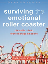 Surviving the Emotional Roller Coaster: DBT Skills to Help Teens Manage Emotions (PDF)