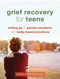 Grief Recovery for Teens: Letting Go of Painful Emotions with Body-Based Practices (PDF)