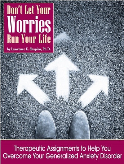 Don't Let Your Worries Run Your Life: Therapeutic Assignments to Help You Overcome Your Generalized Anxiety Disorder (PDF)