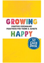 Growing Happy Card Deck: Positive Psychology Practices for Teens and Adults